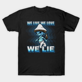 We live we love we lie smurf cat meme T-Shirt